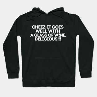 Cheez-it goes well with a glass of wine. Hoodie